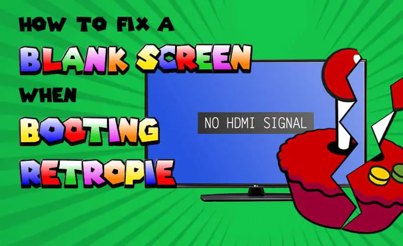 How to fix a blank screen when booting RetroPie