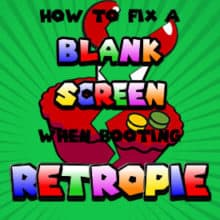 How to fix a blank screen when booting RetroPie