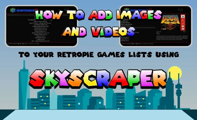 How To Add Images and Videos To Your RetroPie Games Lists Using Skyscraper
